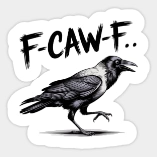 F-Caw-F Sticker